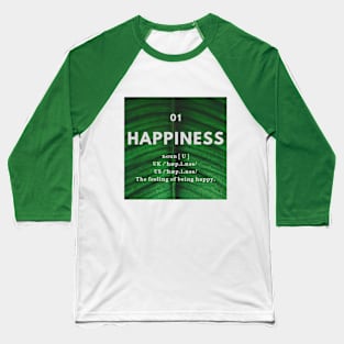 HAPPINESS, THE FEELING OF BEING HAPPY Baseball T-Shirt